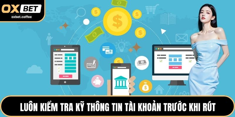 Luôn kiểm tra kỹ thông tin tài khoản trước khi rút