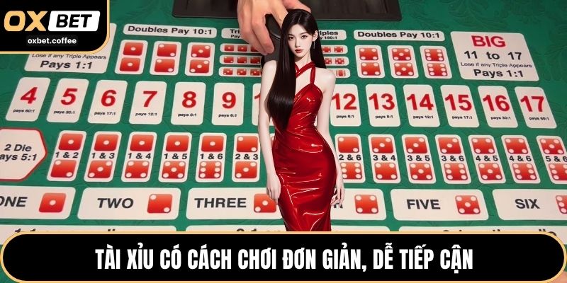 Tài xỉu có cách chơi đơn giản, dễ tiếp cận